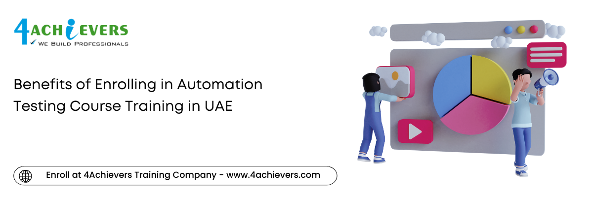 Benefits of Enrolling in Automation Testing Course Training in the UAE