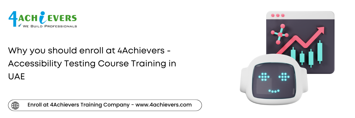 Why you should enroll at 4Achievers - Accessibility Testing Course Training in the UAE