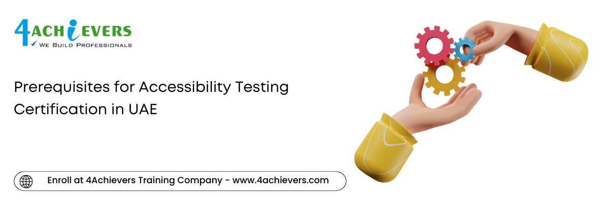 Prerequisites for Accessibility Testing Certification in the UAE