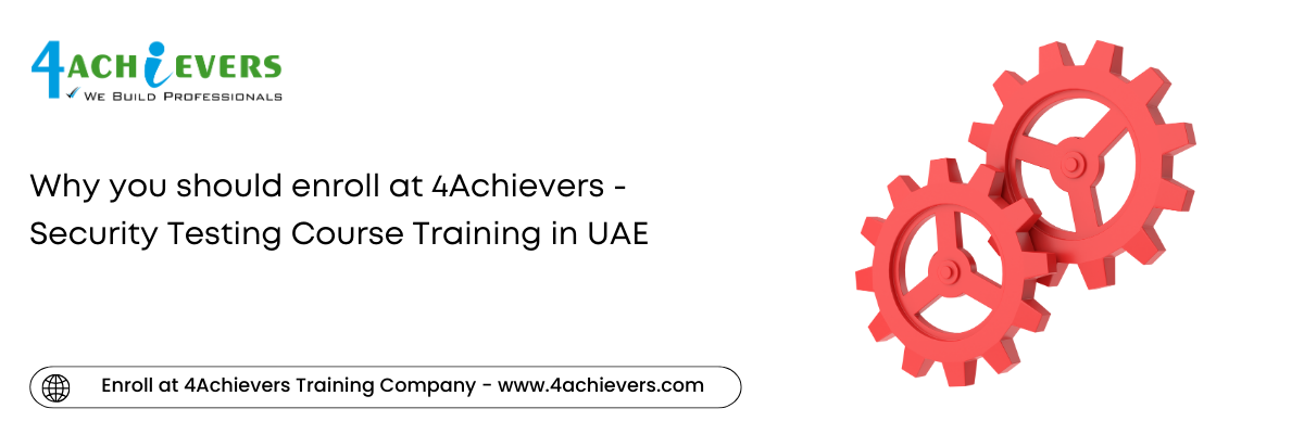 Why you should enroll at 4Achievers - Security Testing Course Training in the UAE