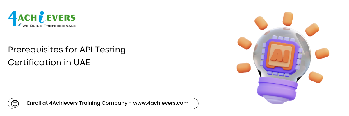 Prerequisites for API Testing Certification in the UAE