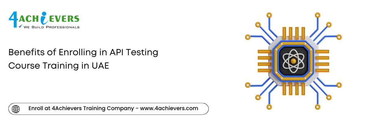 Benefits of Enrolling in API Testing Course Training in the UAE
