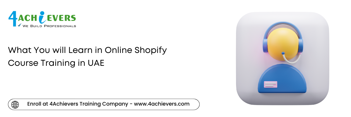 What You will Learn in Online Shopify Course Training in the UAE