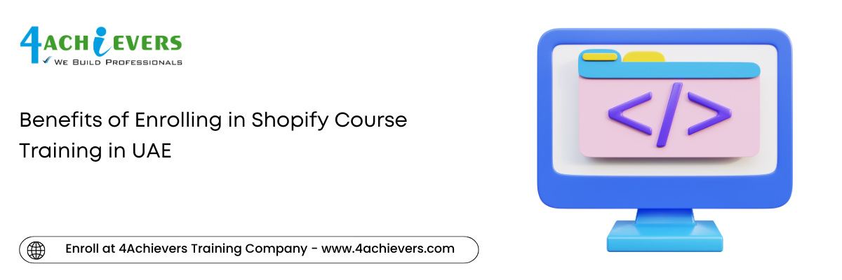 Benefits of Enrolling in Shopify Course Training in the UAE