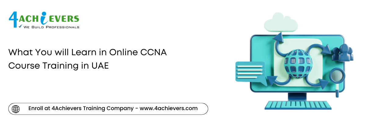 What You will Learn in Online CCNA Course Training in the UAE