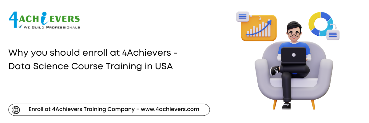 Why you should enroll at 4Achievers - Data Science Course Training in the USA