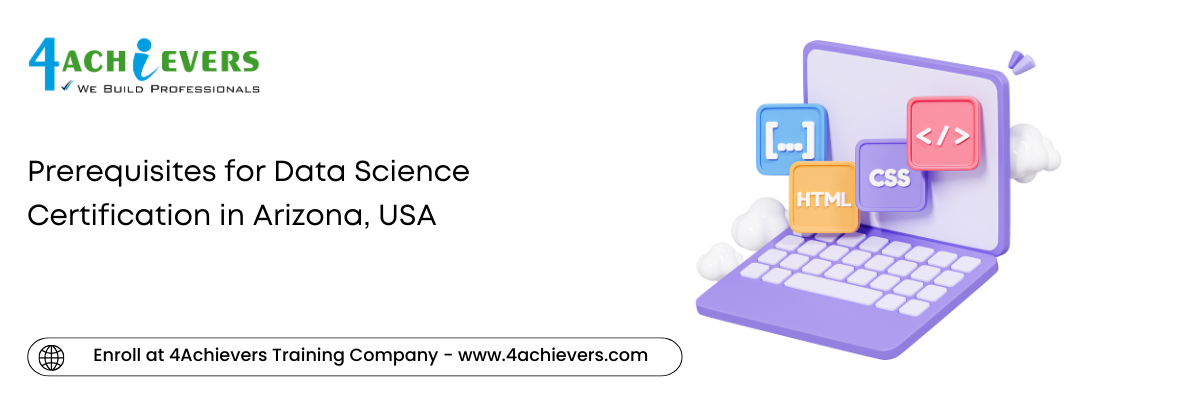 Prerequisites for Data Science Certification in the Arizona, USA