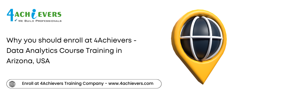 Why you should enroll at 4Achievers - Data Analytics Course Training in the Arizona, USA