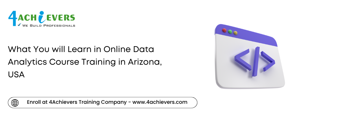 What You will Learn in Online Data Analytics Course Training in the Arizona, USA