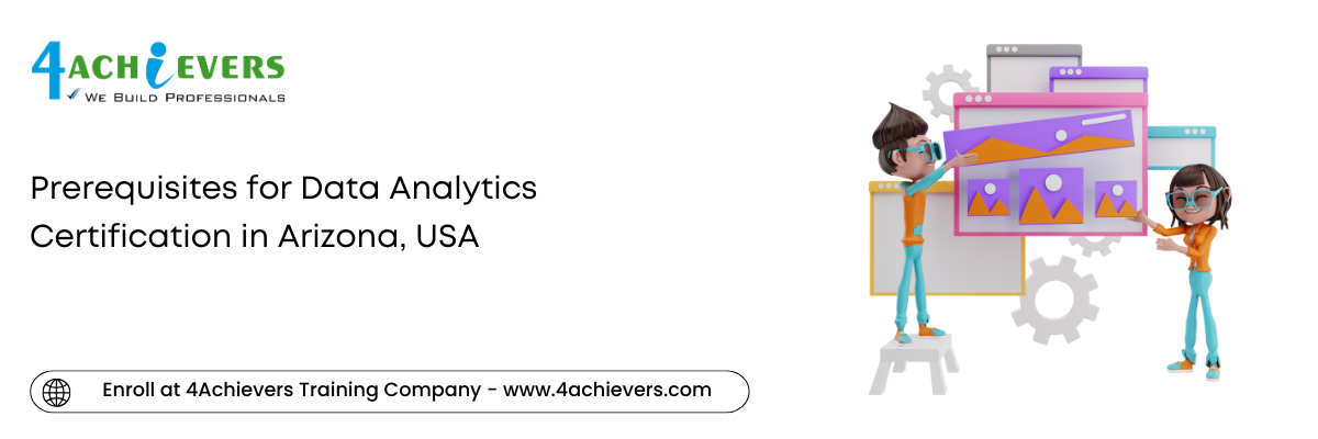 Prerequisites for Data Analytics Certification in the Arizona, USA