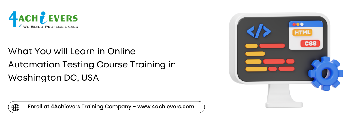 What You will Learn in Online Automation Testing Course Training in the Washington DC, USA