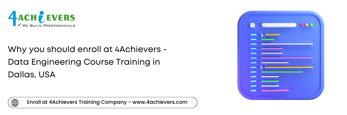 Why you should enroll at 4Achievers - Data Engineering Course Training in the Dallas, USA