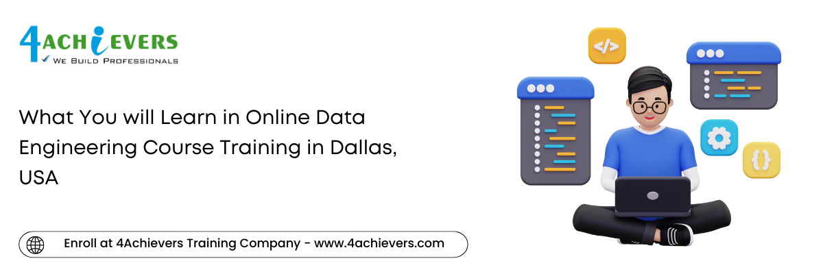 What You will Learn in Online Data Engineering Course Training in the Dallas, USA