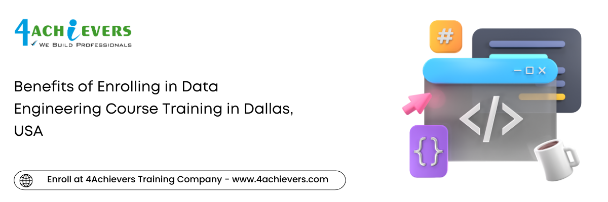 Benefits of Enrolling in Data Engineering Course Training in the Dallas, USA