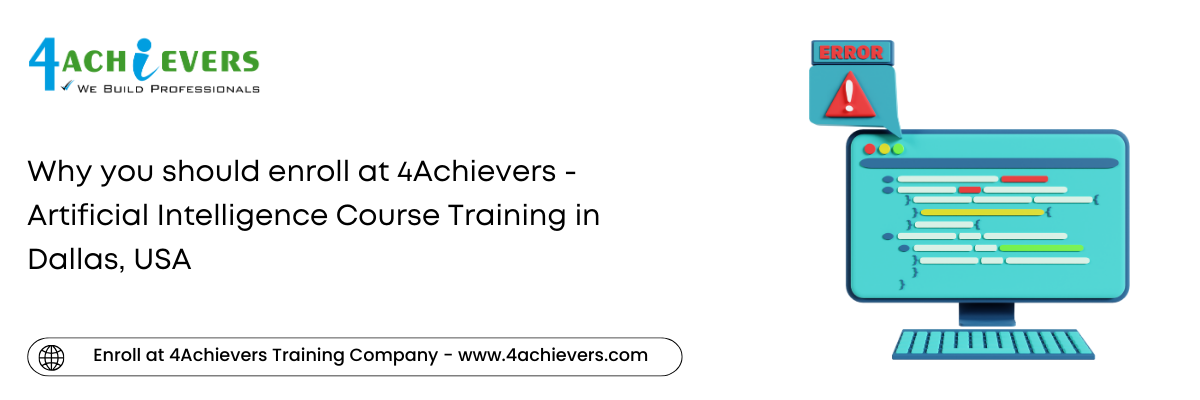 Why you should enroll at 4Achievers - Artificial Intelligence Course Training in the Dallas, USA