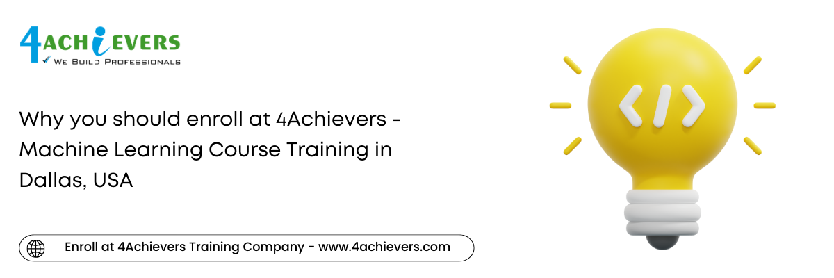 Why you should enroll at 4Achievers - Machine Learning Course Training in the Dallas, USA
