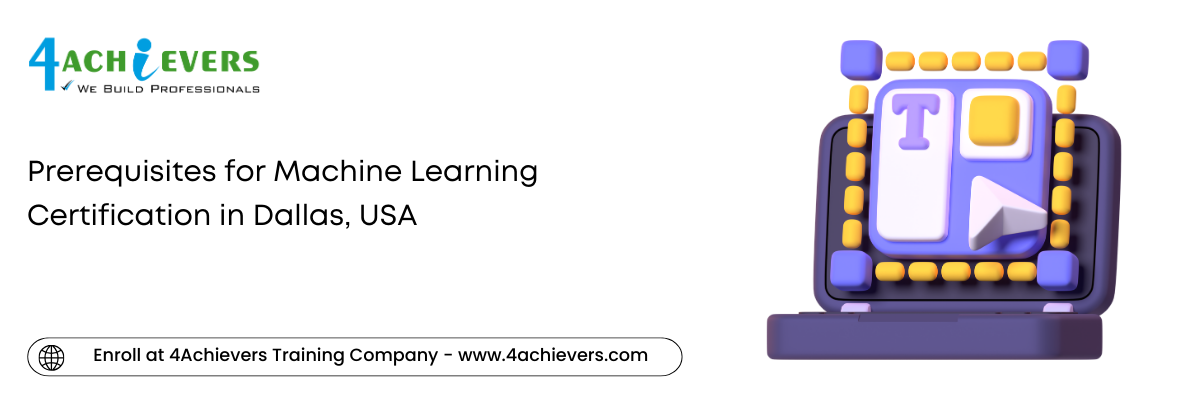 Prerequisites for Machine Learning Certification in the Dallas, USA