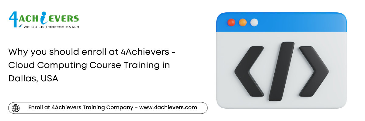 Why you should enroll at 4Achievers - Cloud Computing Course Training in the Dallas, USA