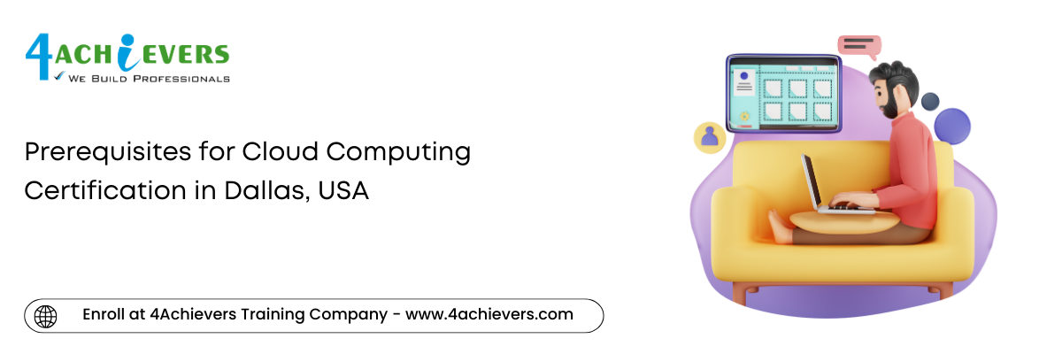 Prerequisites for Cloud Computing Certification in the Dallas, USA