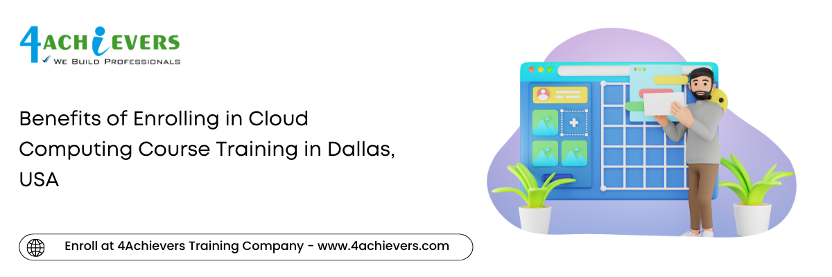 Benefits of Enrolling in Cloud Computing Course Training in the Dallas, USA