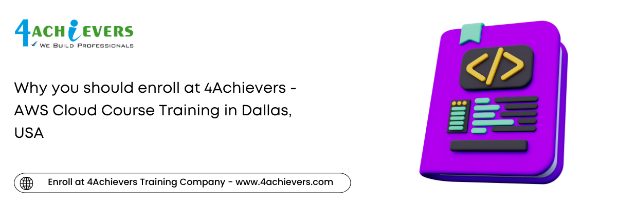 Why you should enroll at 4Achievers - AWS Cloud Course Training in the Dallas, USA