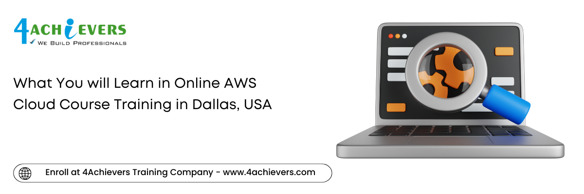 What You will Learn in Online AWS Cloud Course Training in the Dallas, USA