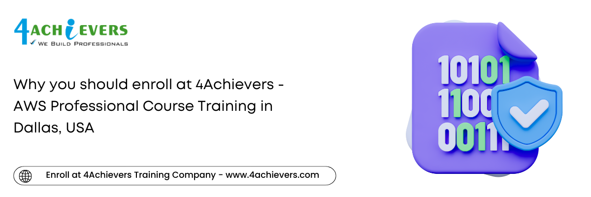 Why you should enroll at 4Achievers - AWS Professional Course Training in the Dallas, USA