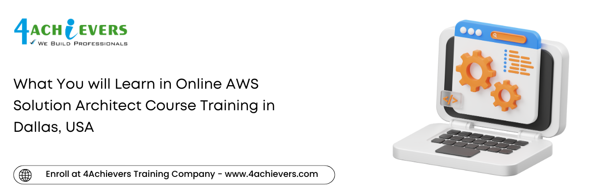 What You will Learn in Online AWS Solution Architect Course Training in the Dallas, USA