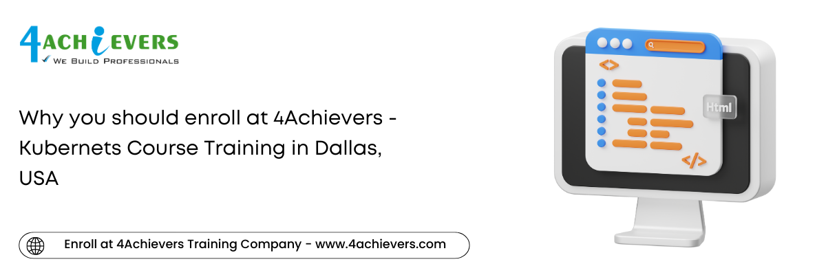 Why you should enroll at 4Achievers - Kubernets Course Training in the Dallas, USA