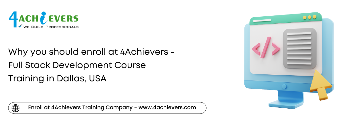 Why you should enroll at 4Achievers - Full Stack Development Course Training in the Dallas, USA