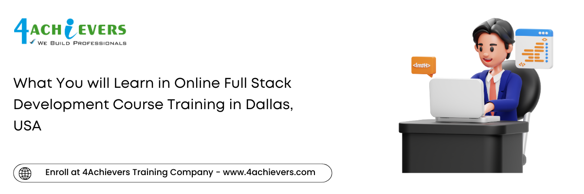 What You will Learn in Online Full Stack Development Course Training in the Dallas, USA