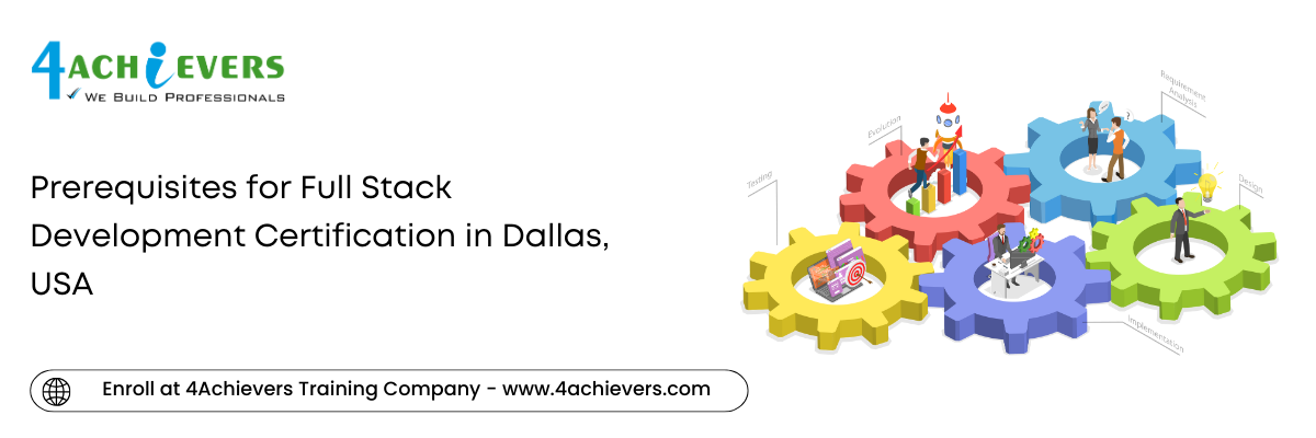 Prerequisites for Full Stack Development Certification in the Dallas, USA