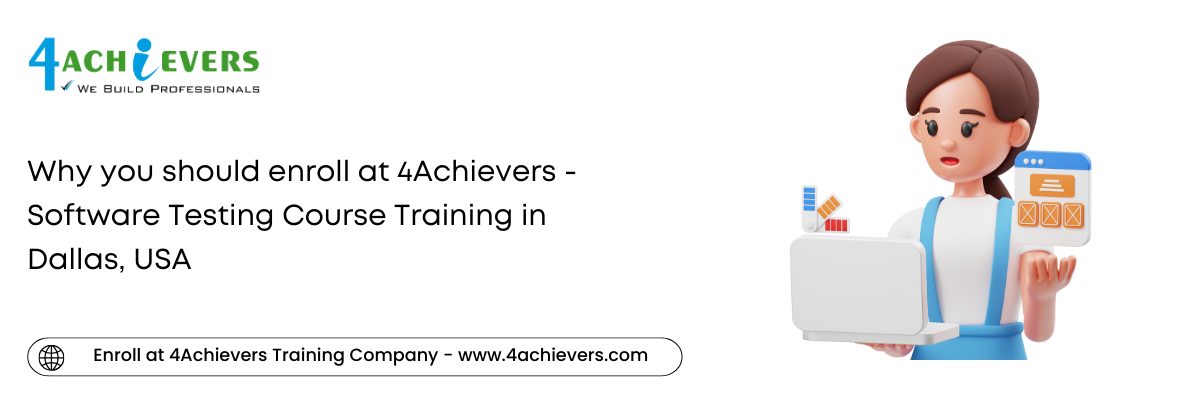 Why you should enroll at 4Achievers - Software Testing Course Training in the Dallas, USA