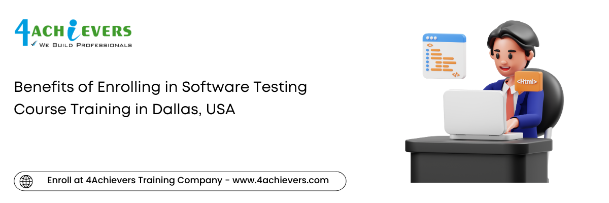 Benefits of Enrolling in Software Testing Course Training in the Dallas, USA