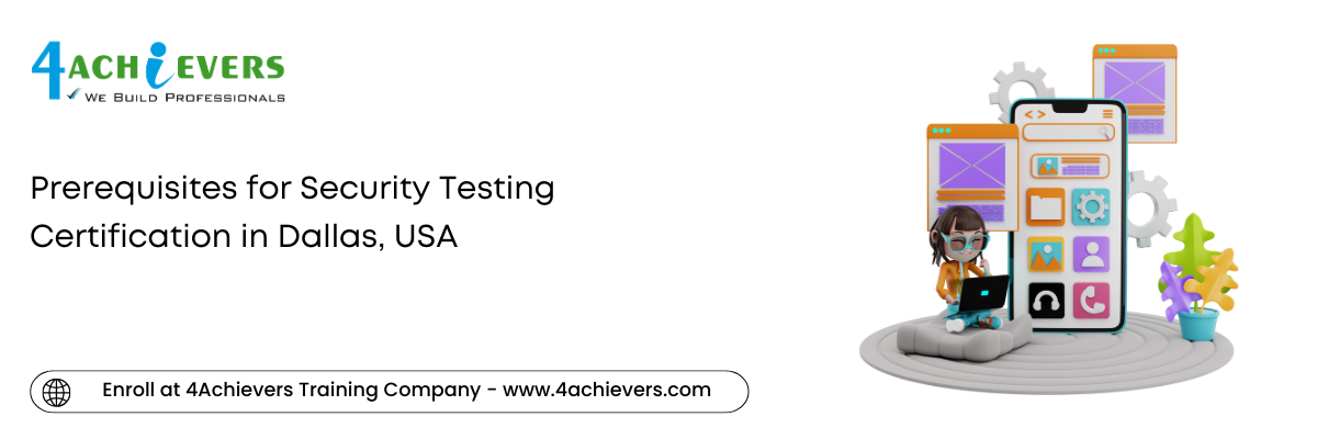 Prerequisites for Security Testing Certification in the Dallas, USA