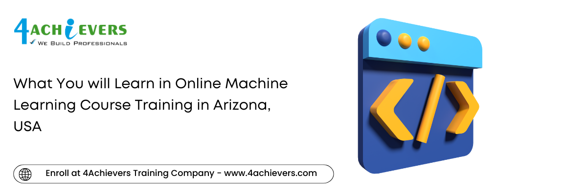 What You will Learn in Online Machine Learning Course Training in the Arizona, USA