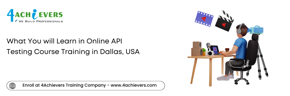 What You will Learn in Online API Testing Course Training in the Dallas, USA