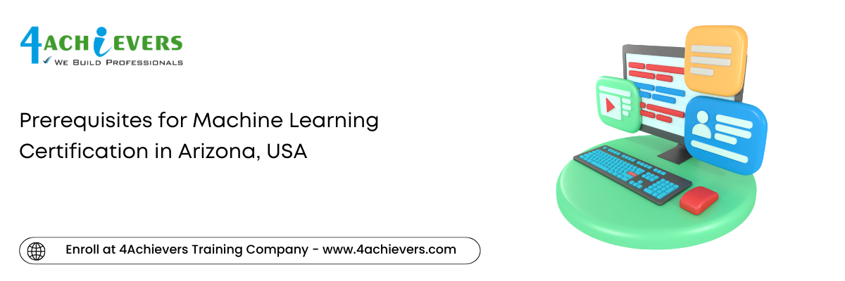 Prerequisites for Machine Learning Certification in the Arizona, USA