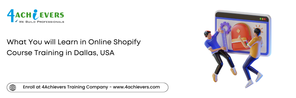 What You will Learn in Online Shopify Course Training in the Dallas, USA