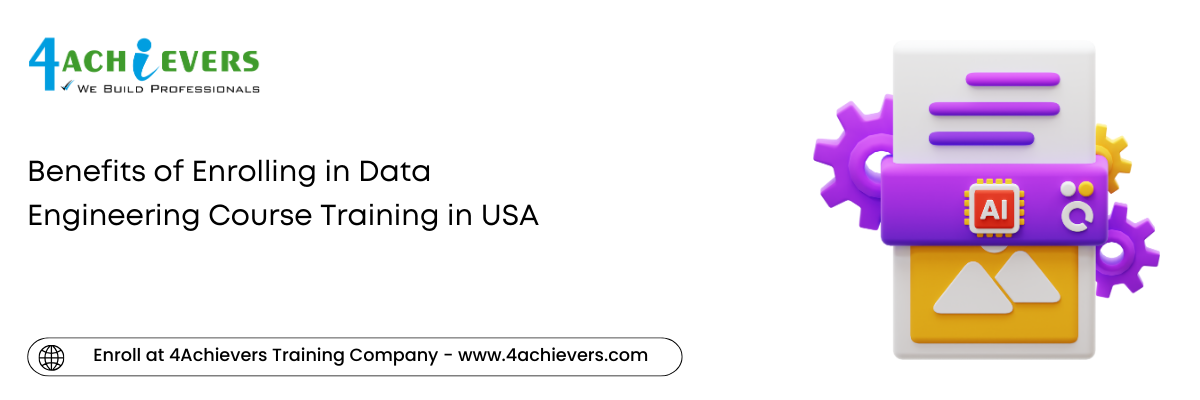 Benefits of Enrolling in Data Engineering Course Training in the USA