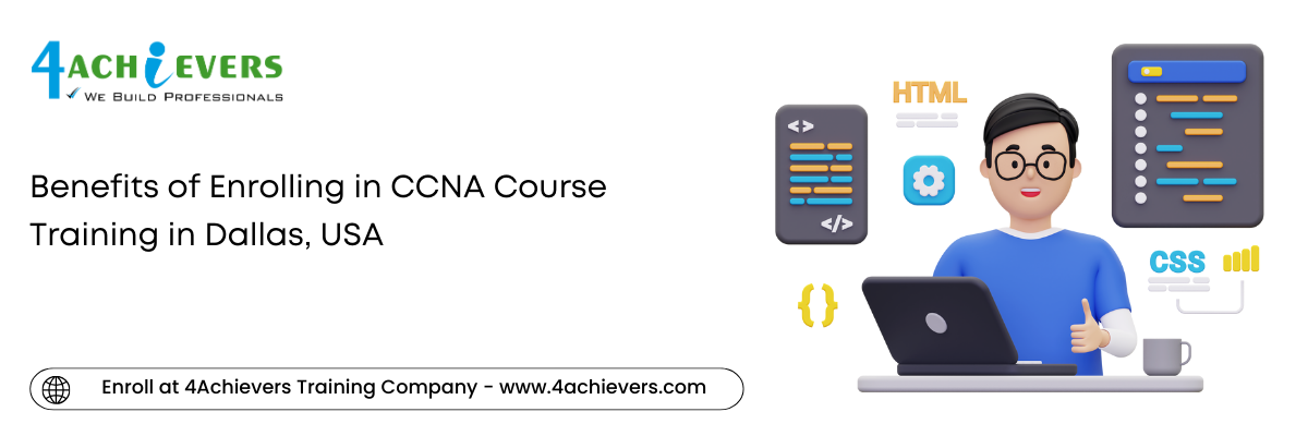 Benefits of Enrolling in CCNA Course Training in the Dallas, USA