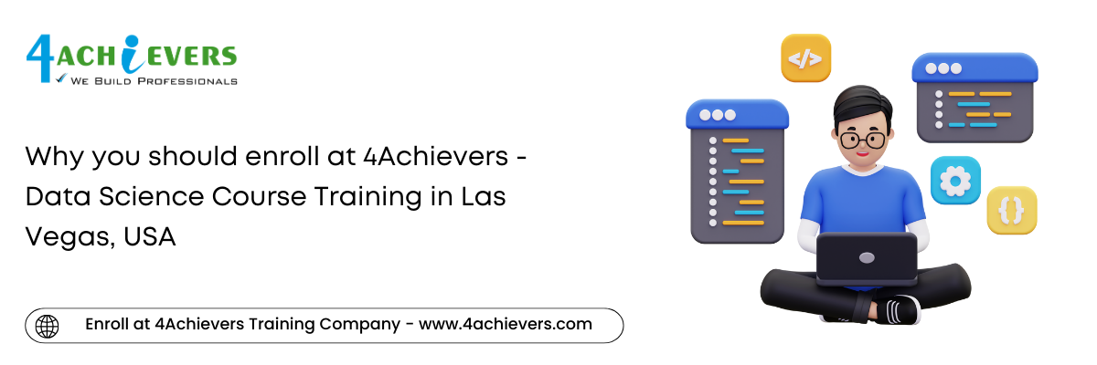 Why you should enroll at 4Achievers - Data Science Course Training in the Las Vegas, USA