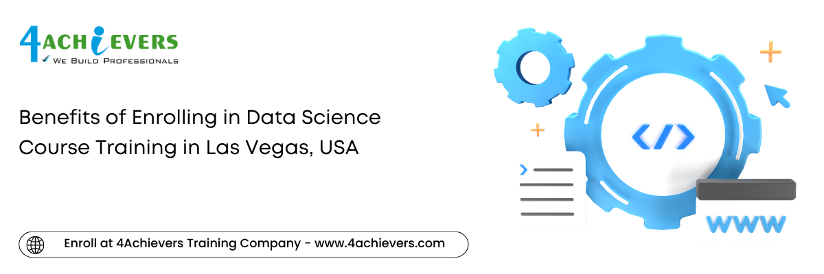 Benefits of Enrolling in Data Science Course Training in the Las Vegas, USA