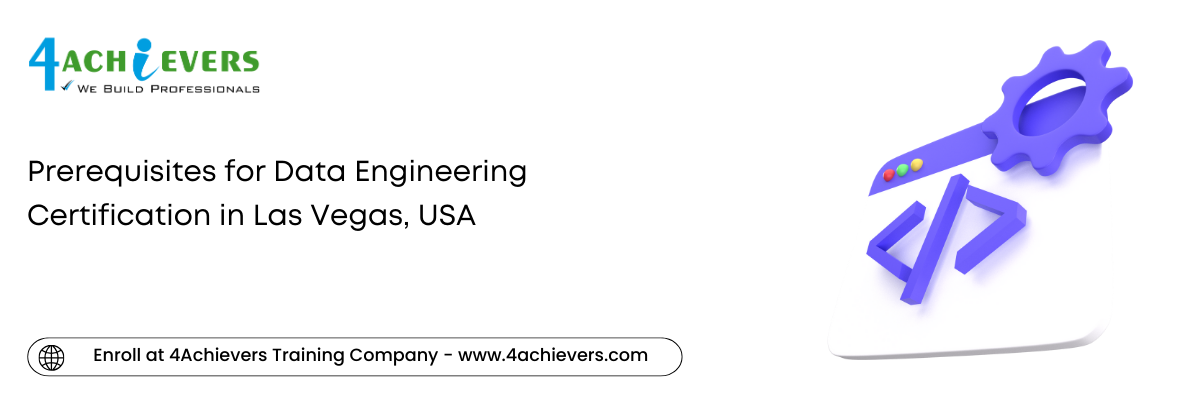 Prerequisites for Data Engineering Certification in the Las Vegas, USA