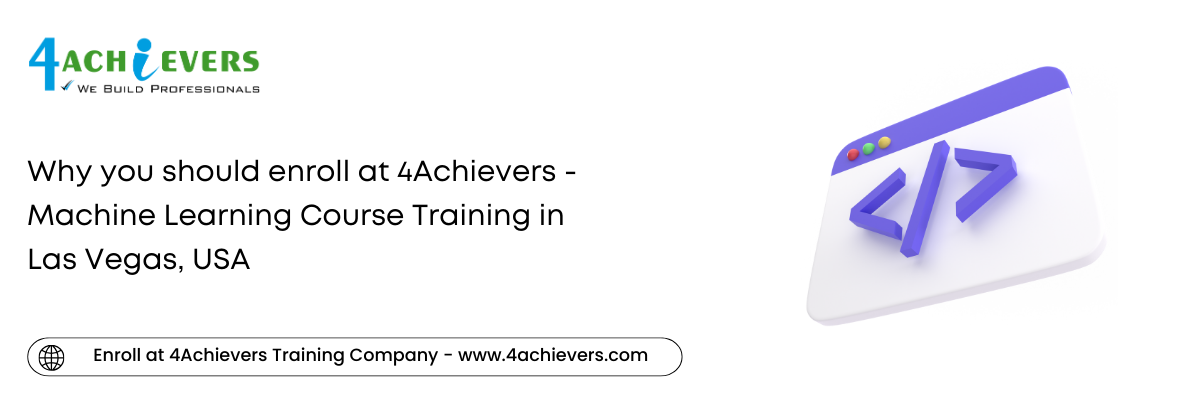 Why you should enroll at 4Achievers - Machine Learning Course Training in the Las Vegas, USA