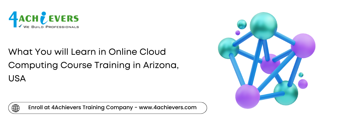 What You will Learn in Online Cloud Computing Course Training in the Arizona, USA