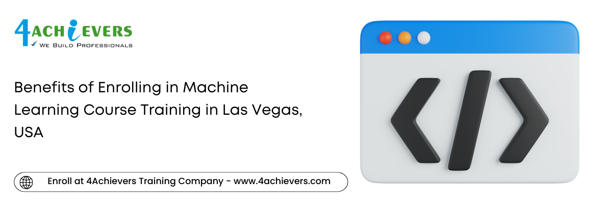 Benefits of Enrolling in Machine Learning Course Training in the Las Vegas, USA