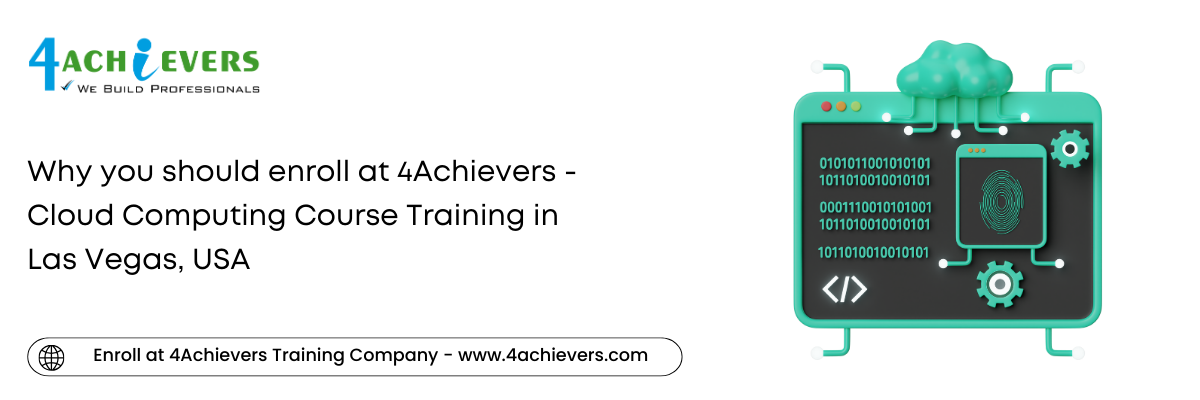 Why you should enroll at 4Achievers - Cloud Computing Course Training in the Las Vegas, USA