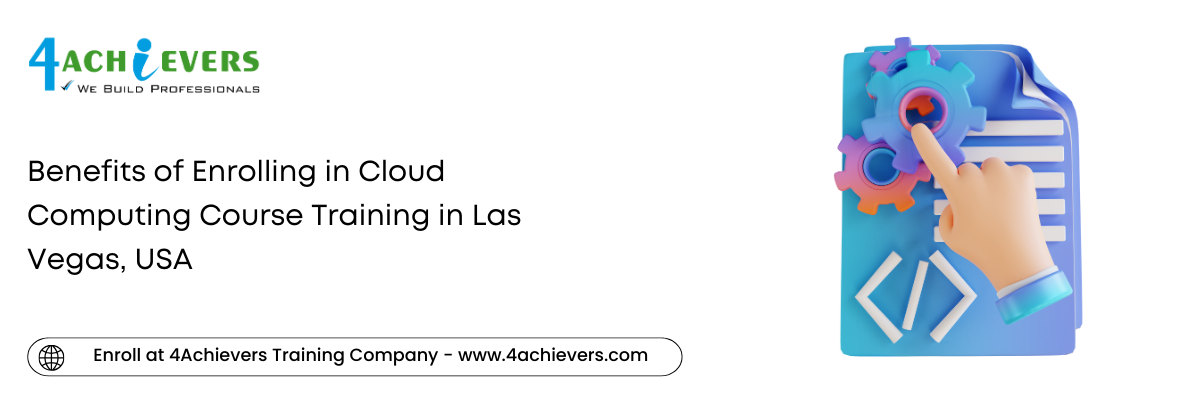 Benefits of Enrolling in Cloud Computing Course Training in the Las Vegas, USA