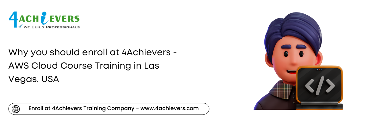 Why you should enroll at 4Achievers - AWS Cloud Course Training in the Las Vegas, USA